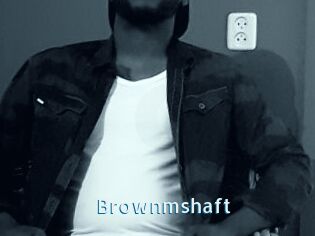 Brownmshaft